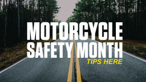 WATCH: Motorcycle Safety Awareness Month Videos