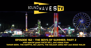 Watch Soundwaves TV #162 – The Boys of Summer, Part 2